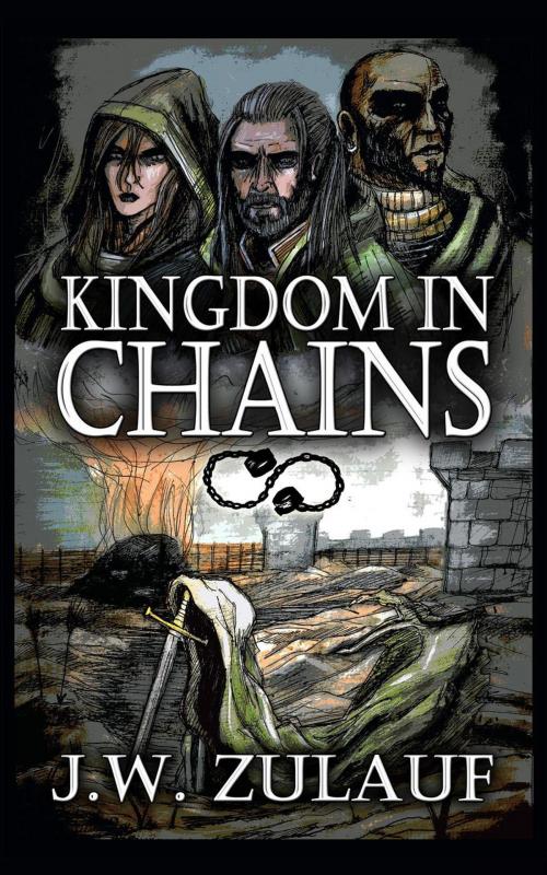 Cover of the book Kingdom in Chains by J.W. Zulauf, Evolved Publishing LLC