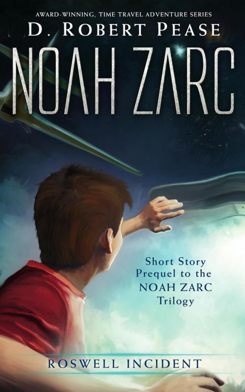 Cover of the book Noah Zarc: Roswell Incident by D. Robert Pease, Evolved Publishing LLC