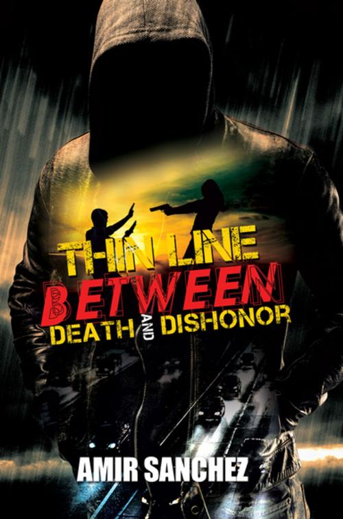Cover of the book Thin Line Between Death and Dishonor by Amir Sanchez, Urban Books