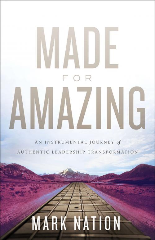 Cover of the book Made for Amazing by Mark Nation, Greenleaf Book Group Press