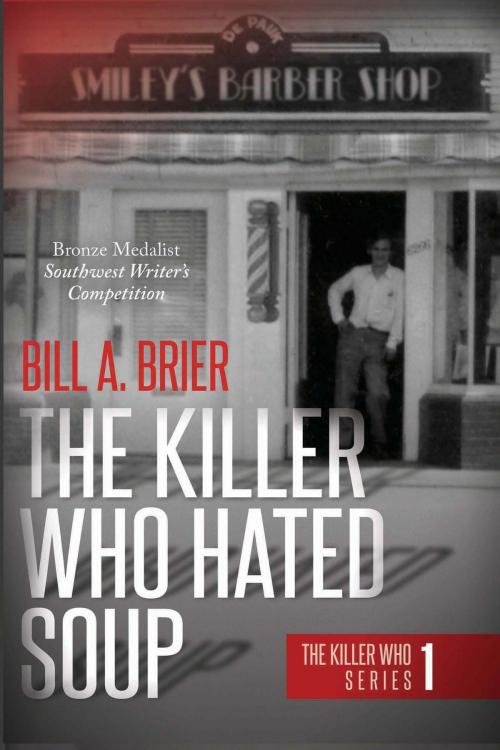 Cover of the book The Killer Who Hated Soup by Bill A. Brier, Black Opal Books