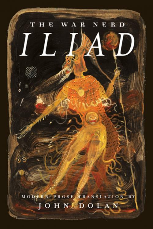 Cover of the book The War Nerd Iliad by John Dolan, Feral House