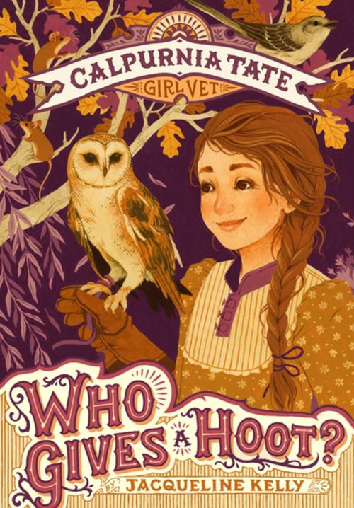 Cover of the book Who Gives a Hoot?: Calpurnia Tate, Girl Vet by Jacqueline Kelly, Henry Holt and Co. (BYR)