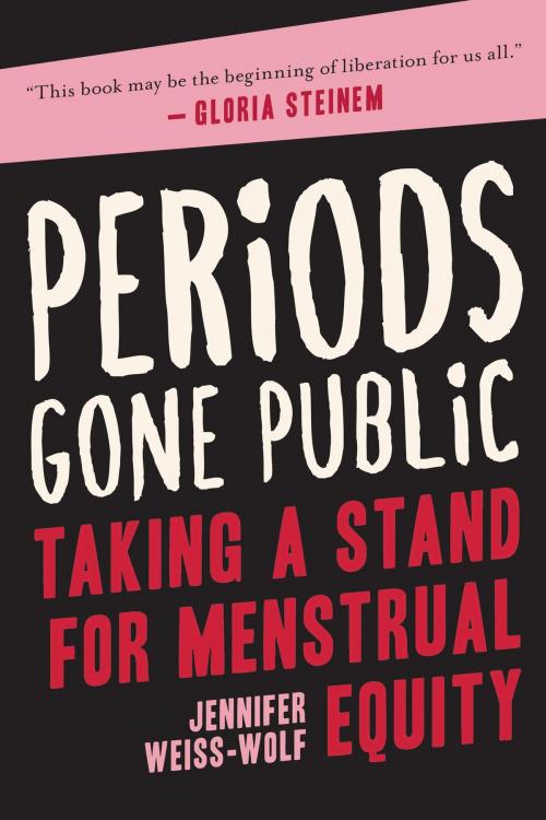 Cover of the book Periods Gone Public by Jennifer Weiss-Wolf, Arcade