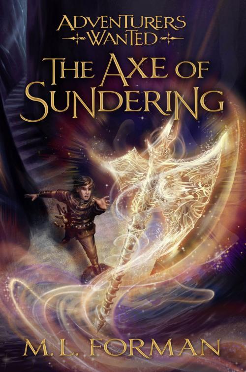 Cover of the book Adventurers Wanted, Book 5: The Axe of Sundering by M. L. Forman, Deseret Book Company