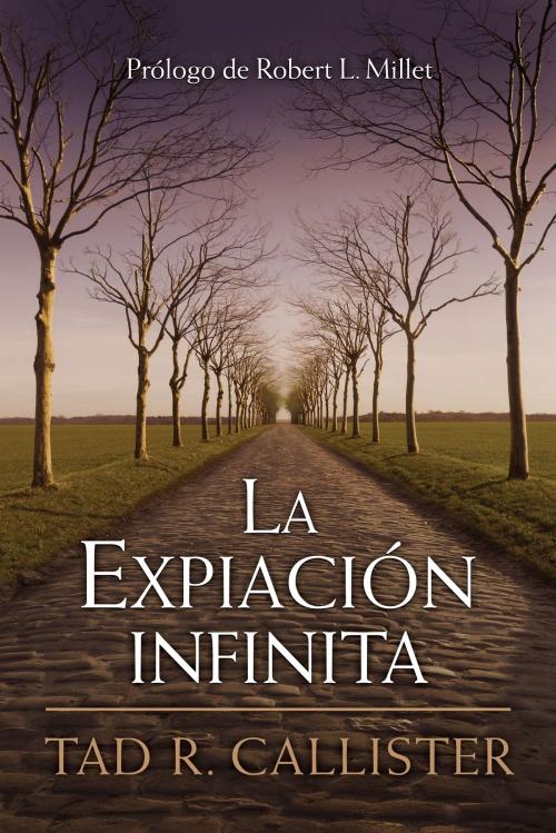 Cover of the book La Expiación infinita--The Infinite Atonement (Spanish) by Tad R. Callister, Deseret Book Company
