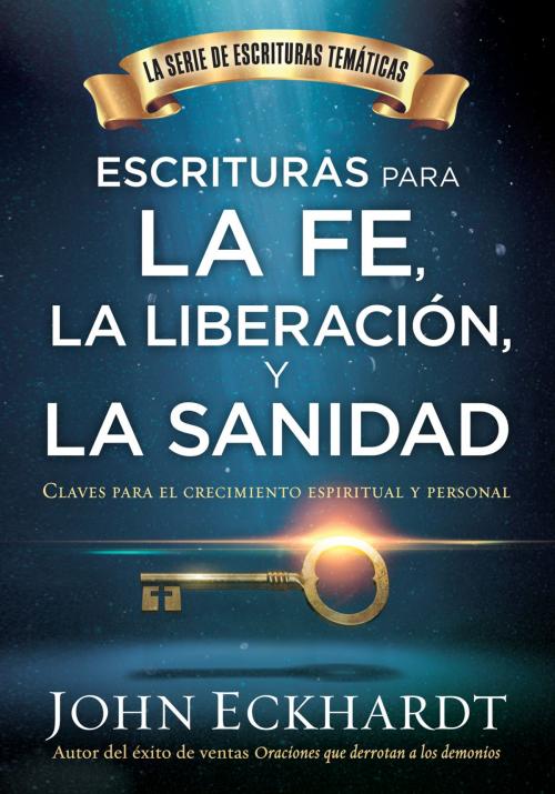 Cover of the book Escrituras para la fe, la liberación y la sanidad / Scriptures for Faith, Deliverance and Healing by John Eckhardt, Charisma House