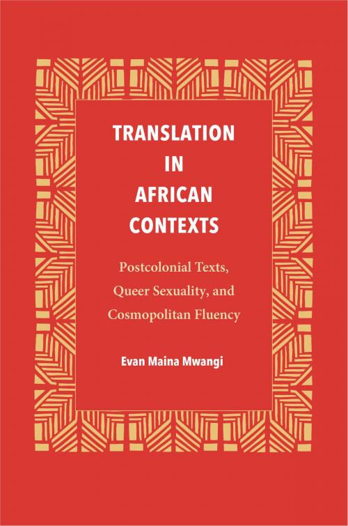 Cover of the book Translation in African Contexts by Evan Maina Mwangi, The Kent State University Press
