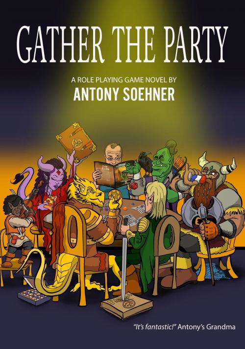 Cover of the book Gather the Party by Antony Soehner, 5 Prince Publishing