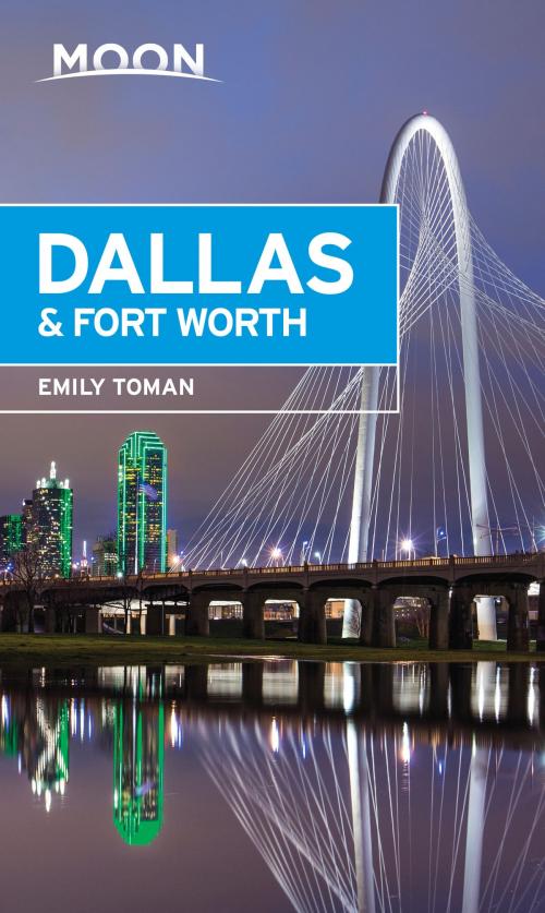 Cover of the book Moon Dallas & Fort Worth by Emily Toman, Avalon Publishing