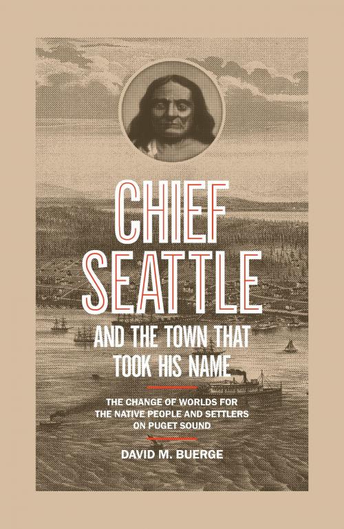Cover of the book Chief Seattle and the Town That Took His Name by David M. Buerge, Sasquatch Books