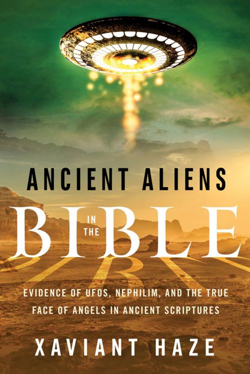 Cover of the book Ancient Aliens in the Bible by Xaviant Haze, Red Wheel Weiser