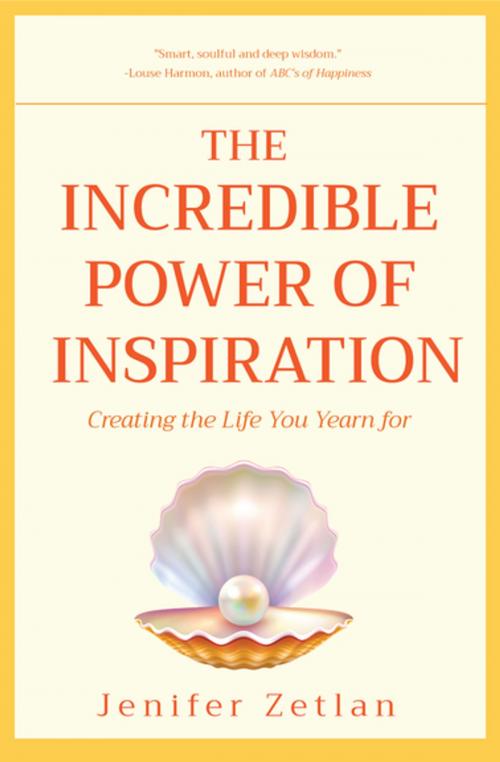 Cover of the book The Incredible Power of Inspiration by Jenifer Zetlan, Mango Media