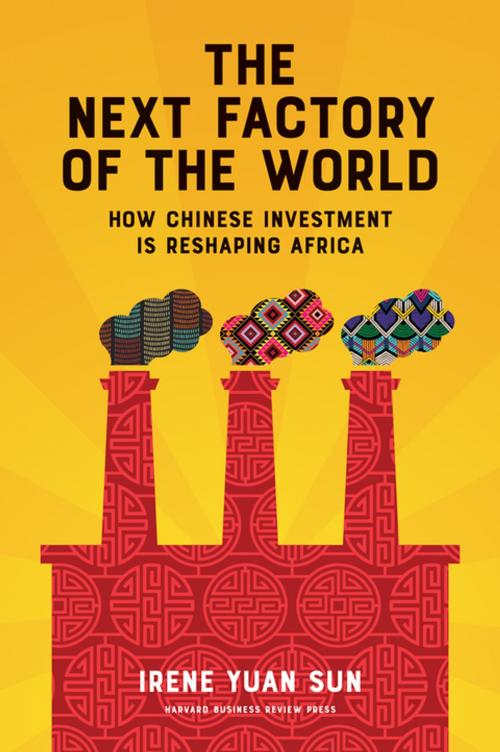 Cover of the book The Next Factory of the World by Irene Yuan Sun, Harvard Business Review Press