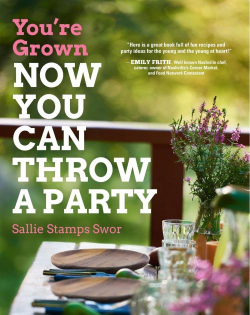 Cover of the book You're Grown-NOW YOU CAN THROW A PARTY by Sallie Stamps Swor, Koehler Books