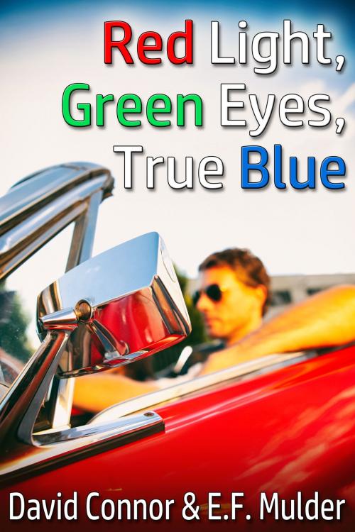 Cover of the book Red Light, Green Eyes, True Blue by David Connor, E.F. Mulder, JMS Books LLC