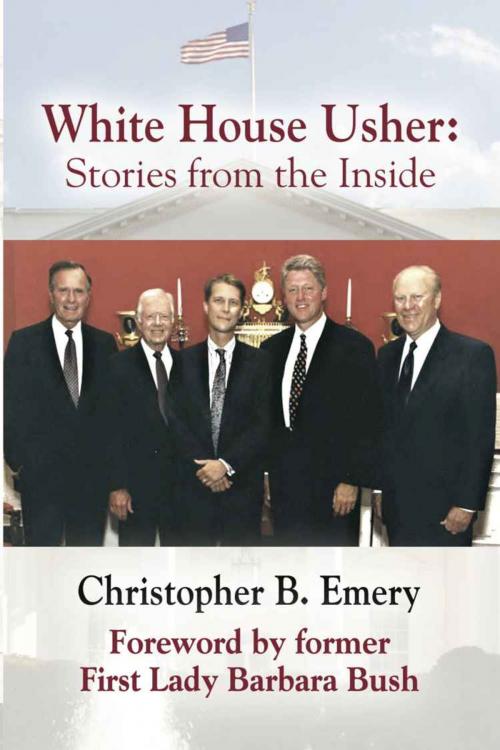Cover of the book WHITE HOUSE USHER: Stories from the Inside by Christopher B. Emery, BookLocker.com, Inc.