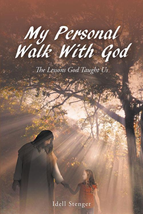Cover of the book My Personal Walk With God by Idell Stenger, Christian Faith Publishing