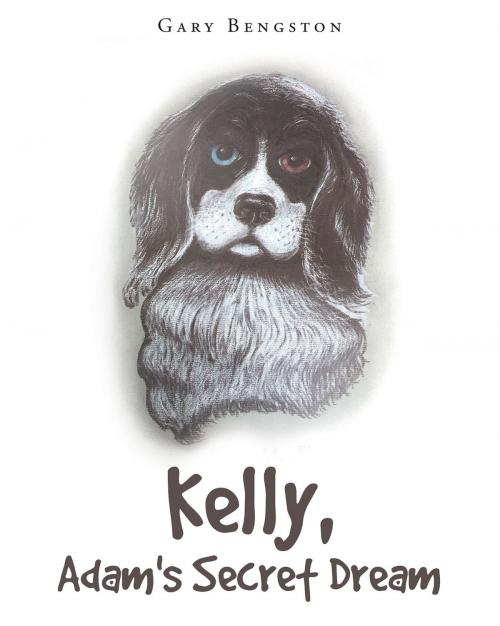 Cover of the book Kelly, Adam's Secret Dream by Gary Bengston, Page Publishing, Inc.