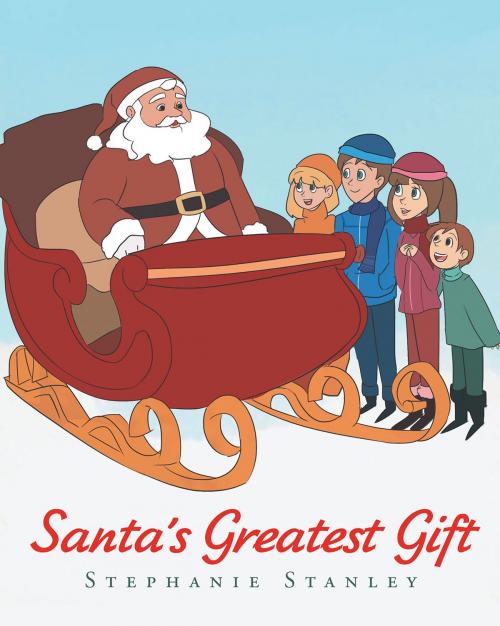 Cover of the book Santa's Greatest Gift by Stephanie Stanley, Christian Faith Publishing