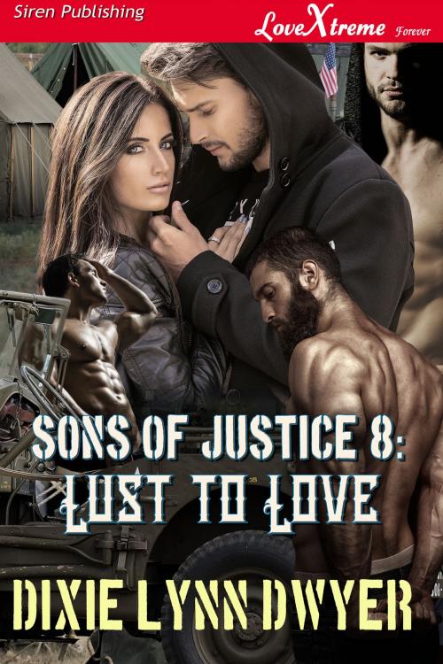 Cover of the book Sons of Justice 8: Lust to Love by Dixie Lynn Dwyer, Siren-BookStrand