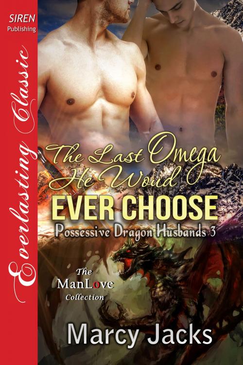 Cover of the book The Last Omega He Would Ever Choose by Marcy Jacks, Siren-BookStrand