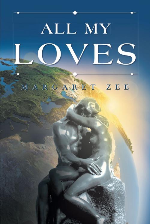 Cover of the book All My Loves by Margaret Zee, Page Publishing, Inc.