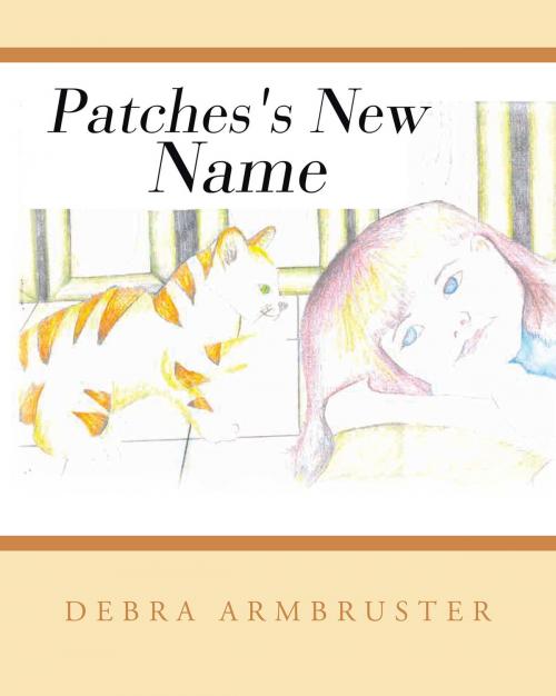 Cover of the book Patches's New Name by Debra Armbruster, Page Publishing, Inc.