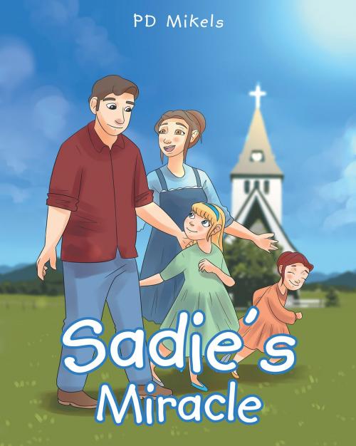 Cover of the book Sadie's Miracle by PD Mikels, Christian Faith Publishing