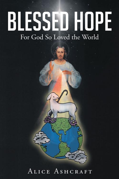 Cover of the book Blessed Hope - For God So Loved the World by Alice Ashcraft, Christian Faith Publishing