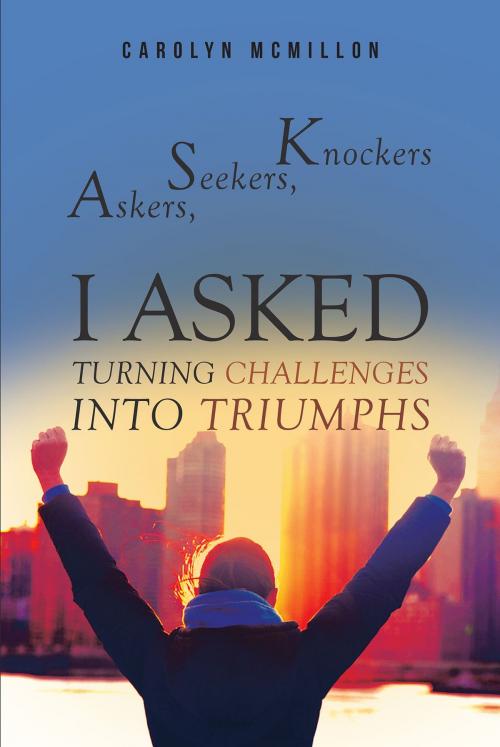 Cover of the book Askers, Seekers, Knockers : I ASKED by Carolyn McMillon, Christian Faith Publishing