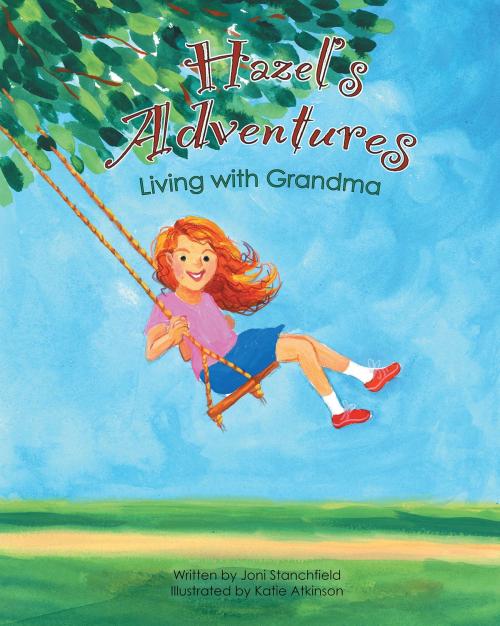Cover of the book Hazel's Adventures Living With Grandma by Joni Stanchfield, Christian Faith Publishing