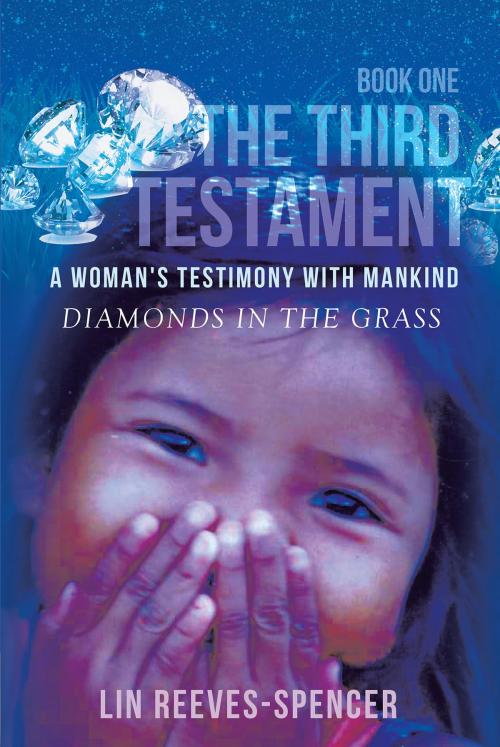 Cover of the book The Third Testament - A Woman's Testimony with Mankind by Lin Reeves-Spencer, Page Publishing, Inc.