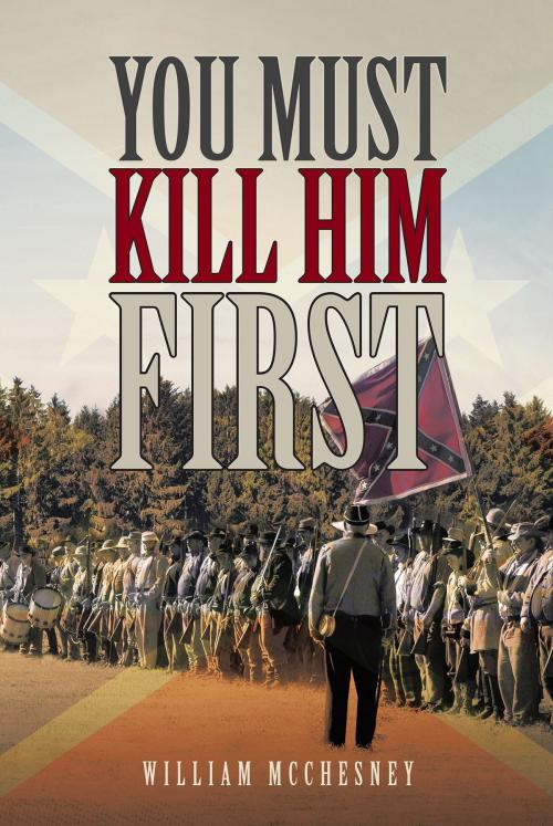 Cover of the book YOU MUST KILL HIM FIRST by William McChesney, Page Publishing, Inc.
