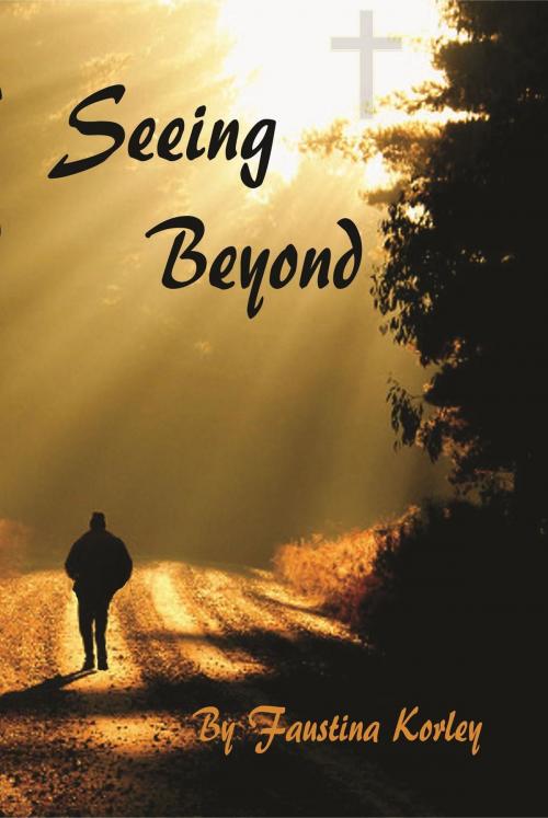 Cover of the book Seeing Beyond by Faustina Korley, Apollo Publications