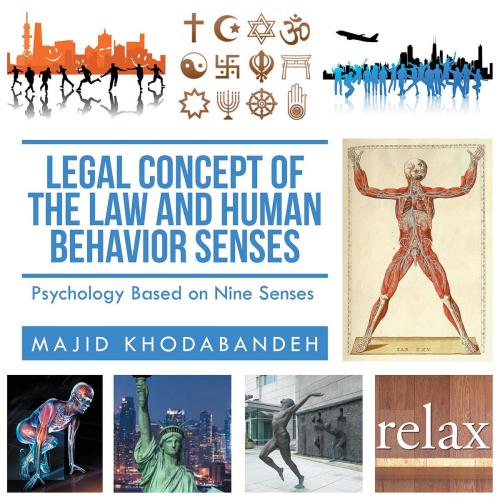 Cover of the book Legal Concept of the Law and Human Behavior Senses by Majid Khodabandeh, BookBlastPro Inc.