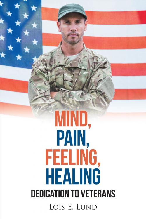 Cover of the book Mind, Pain, Feeling, Healing by Lois E. Lund, BookBlastPro Inc.