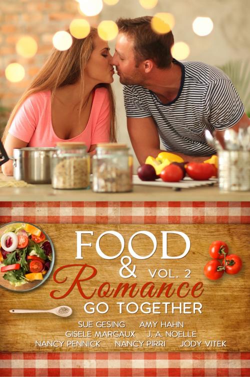 Cover of the book Food & Romance Go Together by Jody Vitek, Amy Hahn, Nancy Pennick, Sue Gesing, J. A. Noelle, Gisele Margaux, Nancy Pirri, Melange Books, LLC