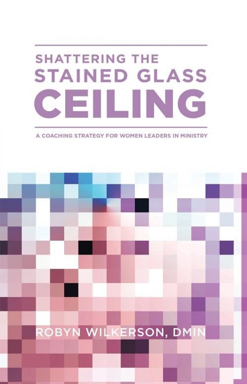 Cover of the book Shattering the Stained Glass Ceiling by Robyn Wilkerson, Influence Resources