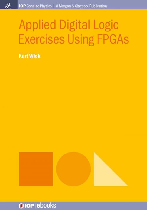 Cover of the book Applied Digital Logic Exercises Using FPGAs by Kurt Wick, Morgan & Claypool Publishers