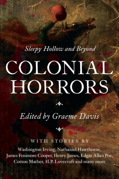 Cover of the book Colonial Horrors: Sleepy Hollow and Beyond by Graeme Davis, Pegasus Books