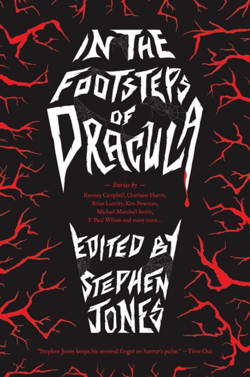 Cover of the book In the Footsteps of Dracula: Tales of the Un-Dead Count by Stephen Jones, Pegasus Books