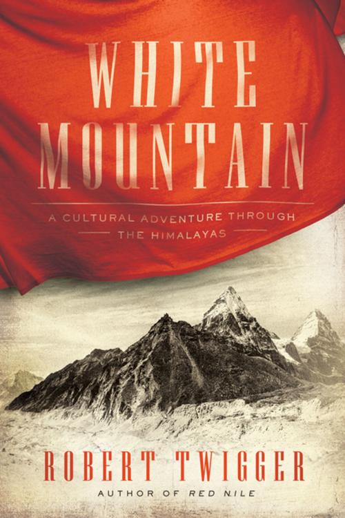 Cover of the book White Mountain: A Cultural Adventure Through the Himalayas by Robert Twigger, Pegasus Books