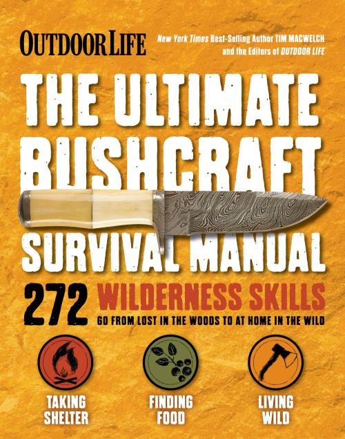 Cover of the book The Ultimate Bushcraft Survival Manual by Tim MacWelch, The Editors of Outdoor Life, Weldon Owen