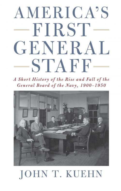 Cover of the book America's First General Staff by Kuehn, Naval Institute Press