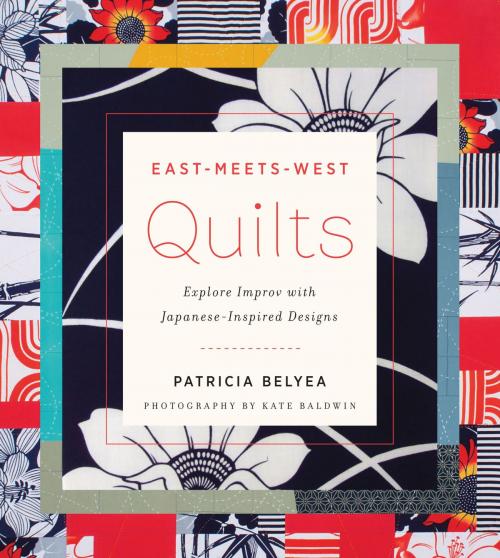 Cover of the book East-Meets-West Quilts by Patricia Belyea, ABRAMS