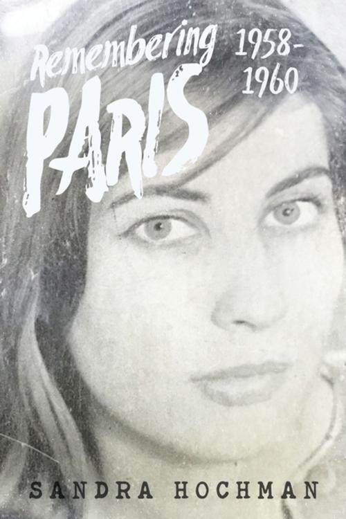 Cover of the book Remembering Paris 1958-1960 by Sandra Hochman, Turner Publishing Company