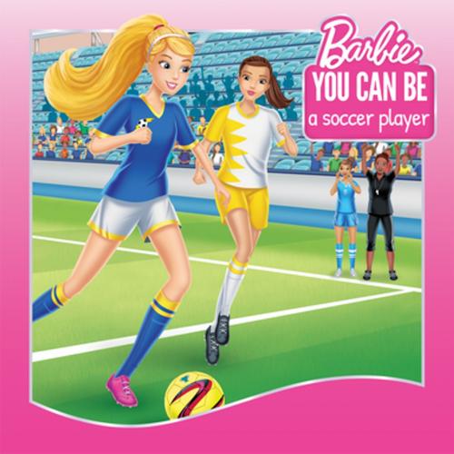 Cover of the book You Can Be a Soccer Player (Barbie: You Can Be Series) by Devra Newberger Speregen, MATTEL, INC. and MATTEL EUROPA B.V.