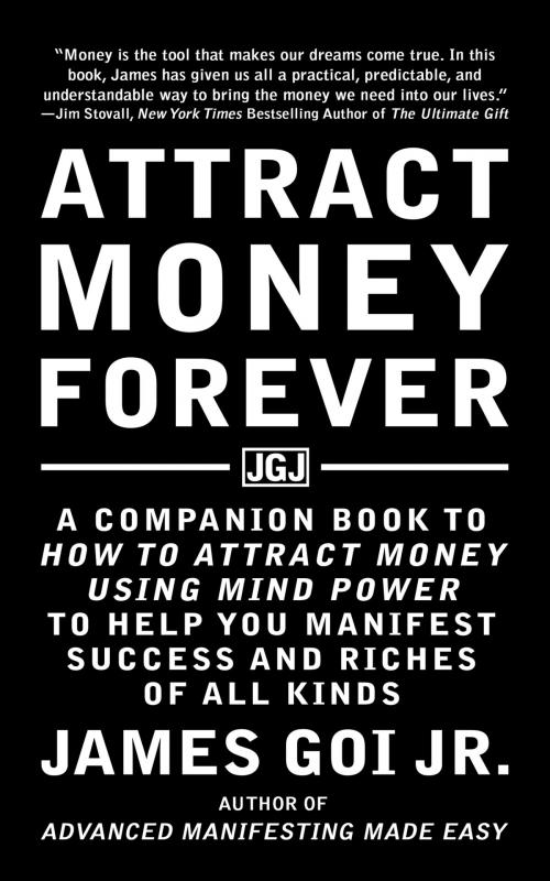 Cover of the book Attract Money Forever by James Goi Jr., James Goi Jr.