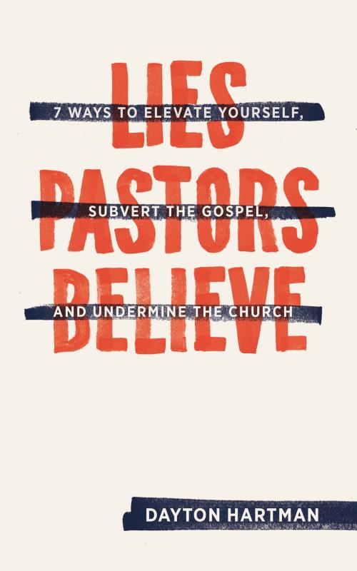 Cover of the book Lies Pastors Believe by Dayton Hartman, Lexham Press